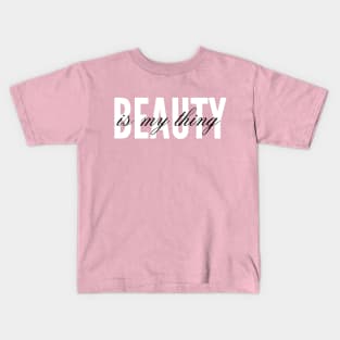 Beauty is my thing Kids T-Shirt